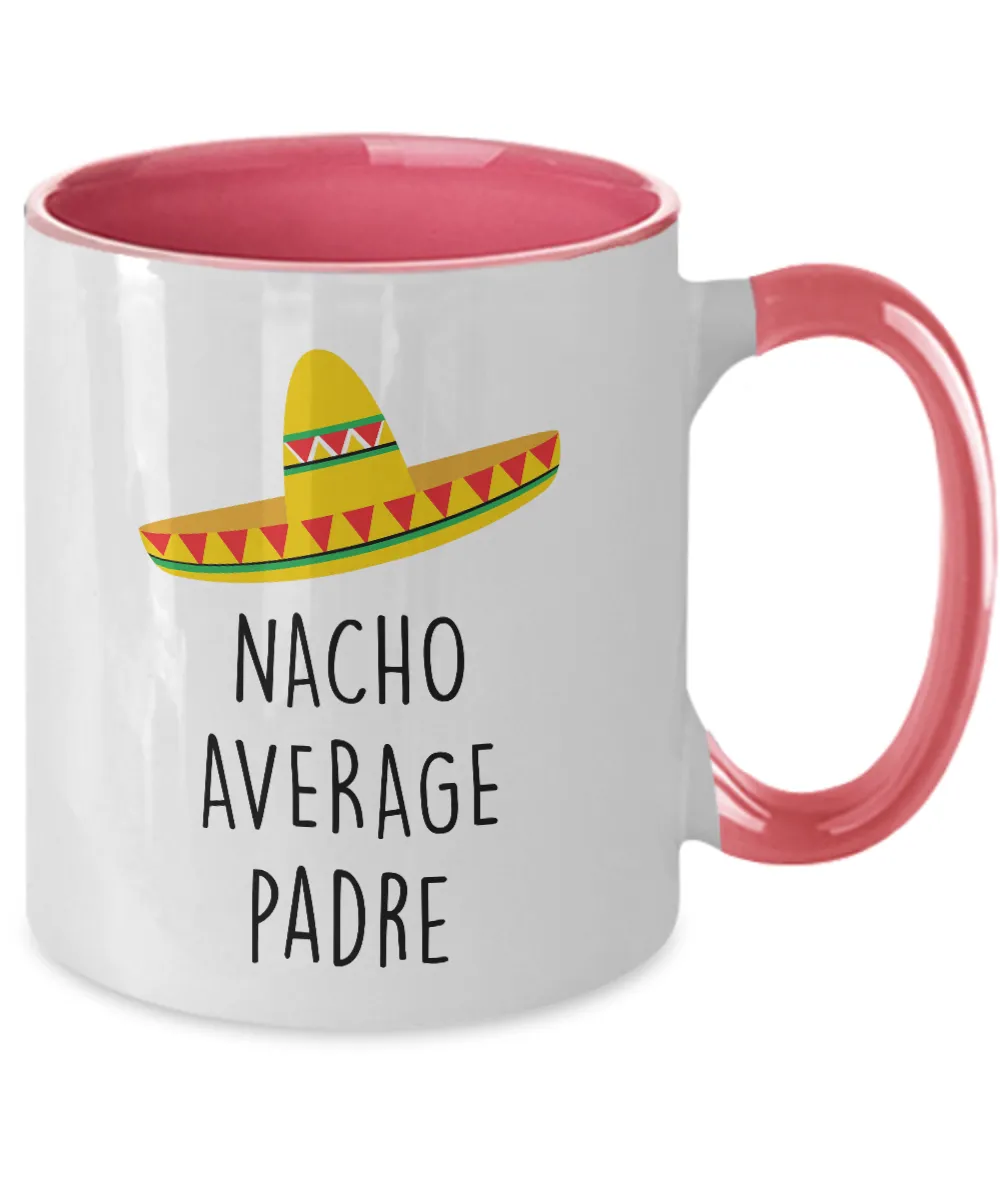 Nacho Average Padre Two-Tone Mug Coffee Cup Funny Gift