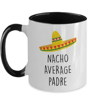 Nacho Average Padre Two-Tone Mug Coffee Cup Funny Gift