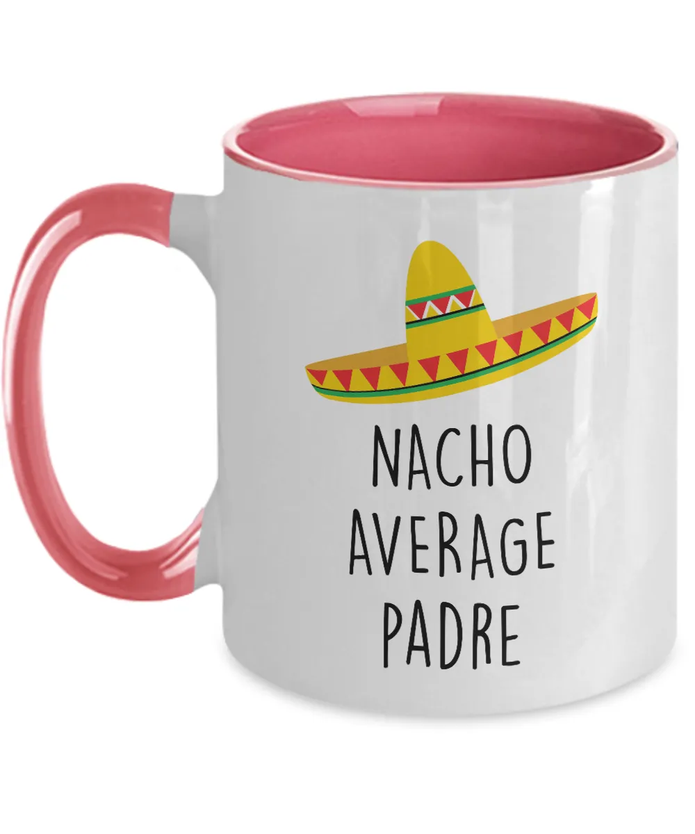 Nacho Average Padre Two-Tone Mug Coffee Cup Funny Gift