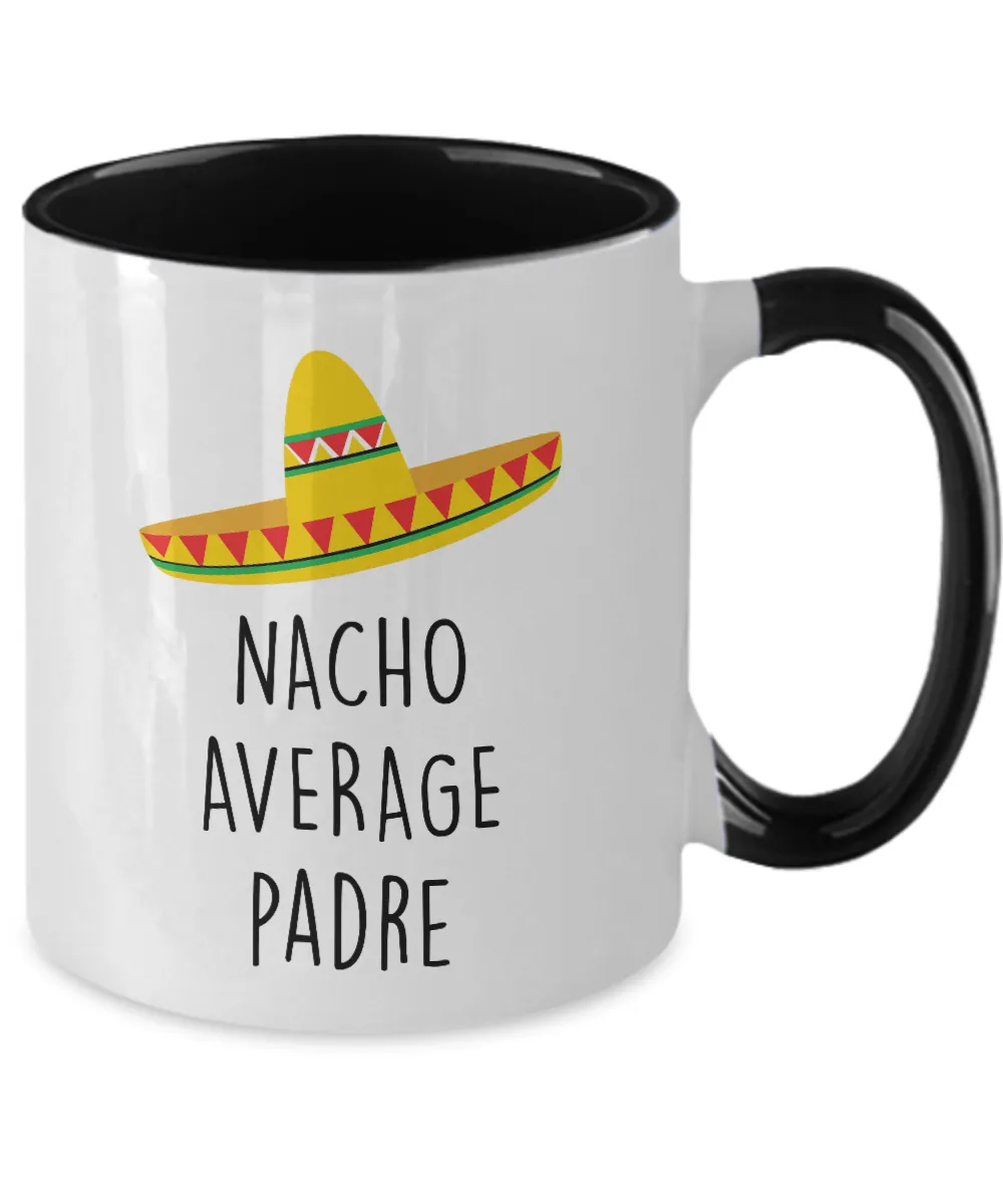 Nacho Average Padre Two-Tone Mug Coffee Cup Funny Gift