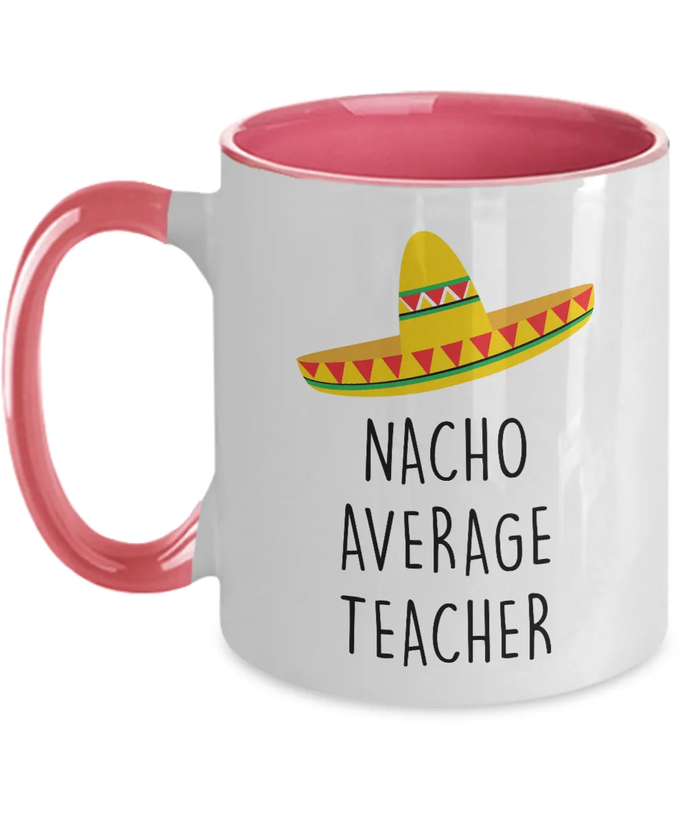 Nacho Average Teacher Two-Tone Mug Coffee Cup Funny Gift