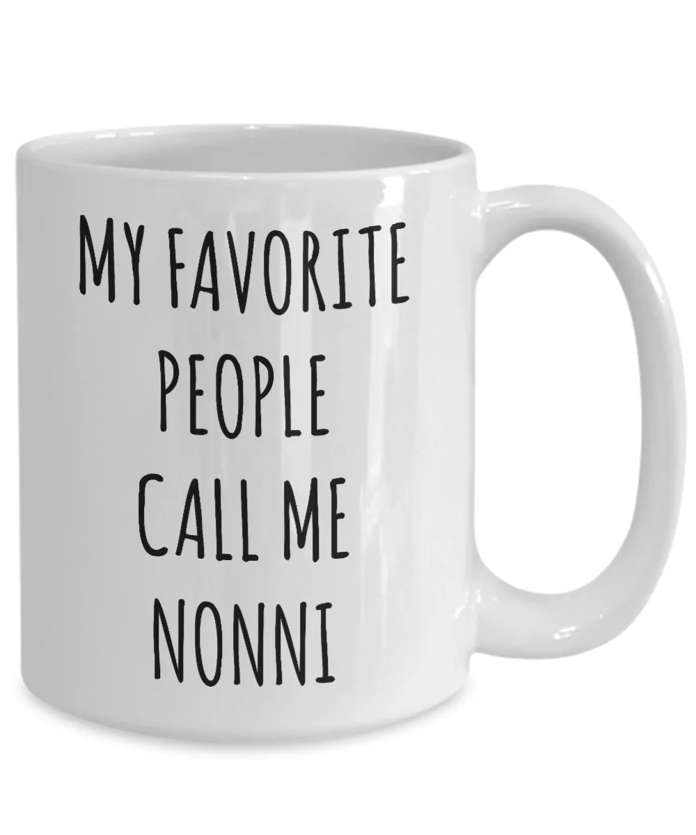 Nonni Gifts Best Nonni Ever Mug My Favorite People Call Me Nonni Coffee Cup Nonnie Christmas Nonni Birthday Present Nonni Gift Idea