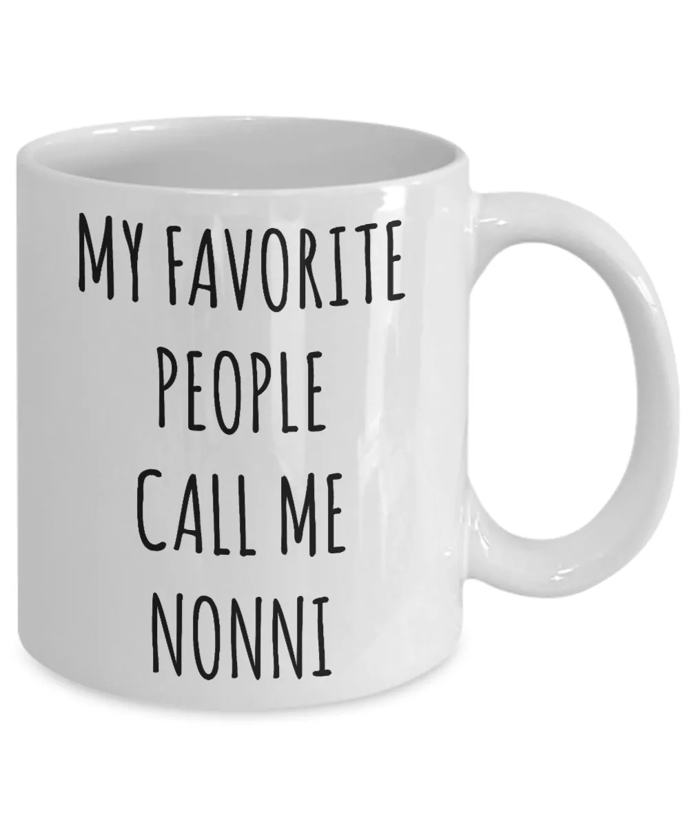Nonni Gifts Best Nonni Ever Mug My Favorite People Call Me Nonni Coffee Cup Nonnie Christmas Nonni Birthday Present Nonni Gift Idea