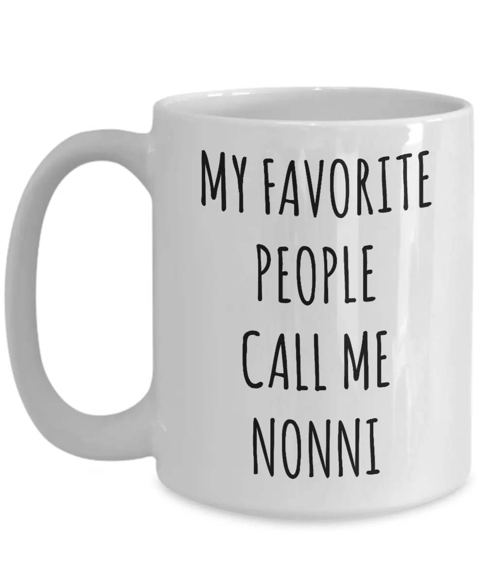 Nonni Gifts Best Nonni Ever Mug My Favorite People Call Me Nonni Coffee Cup Nonnie Christmas Nonni Birthday Present Nonni Gift Idea
