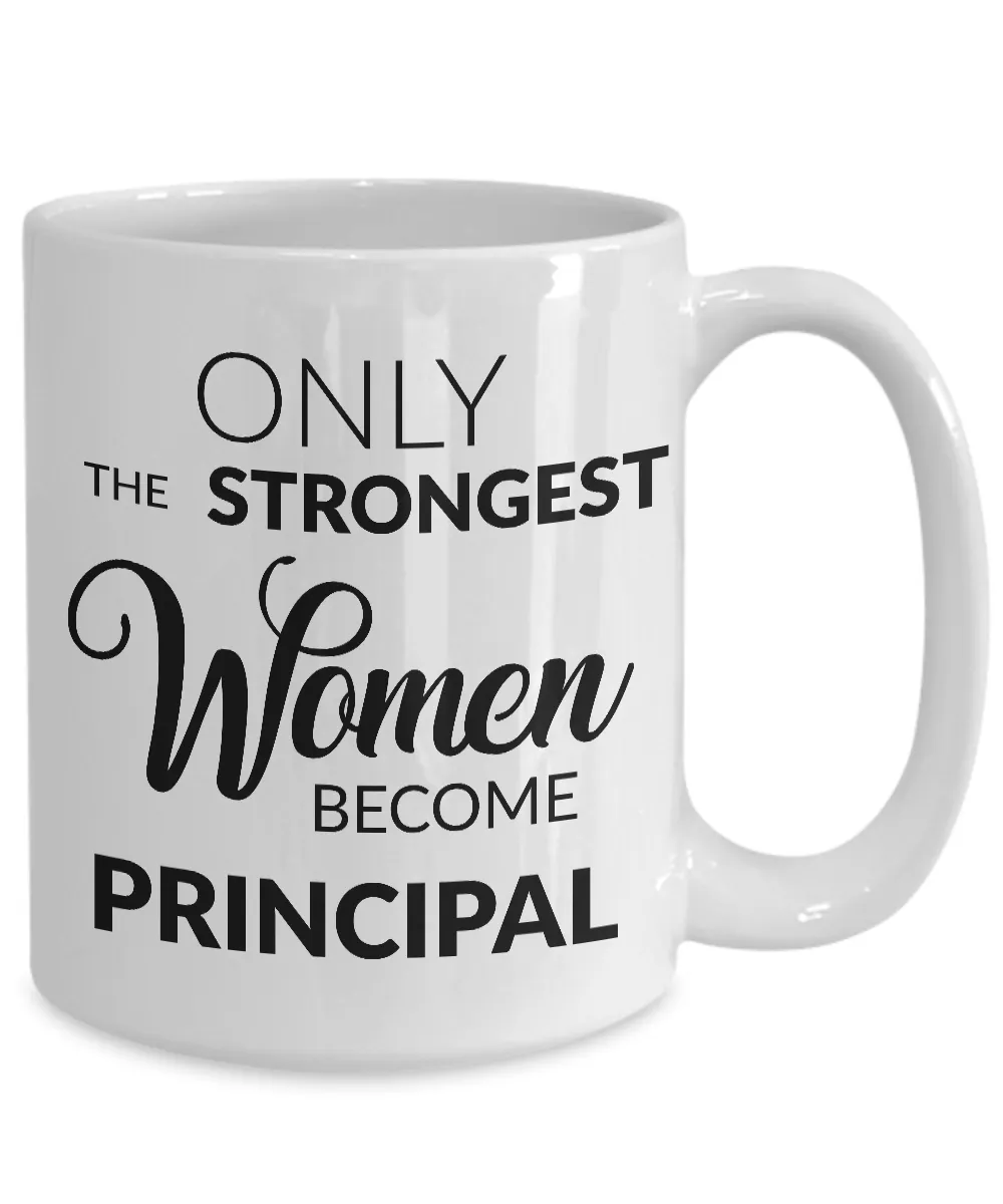 Principal Coffee Mug - Principal Appreciation Gifts - Only the Strongest Women Become Principal Coffee Mug