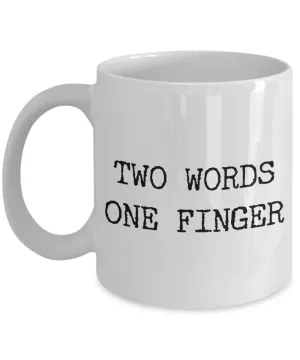 Sarcastic Coffee Mugs - Two Words One Finger Rude Ceramic Coffee Cup