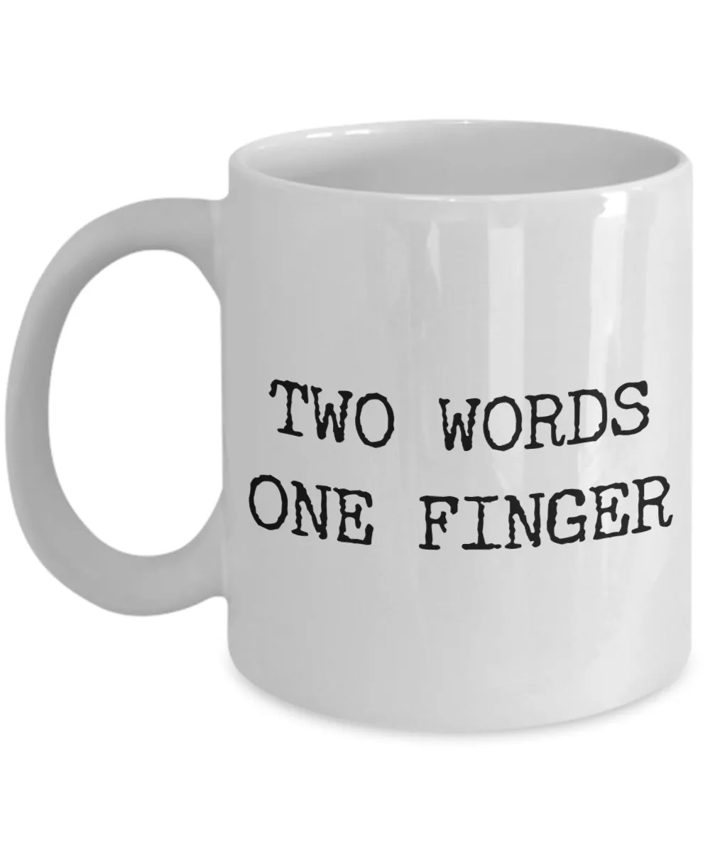 Sarcastic Coffee Mugs - Two Words One Finger Rude Ceramic Coffee Cup