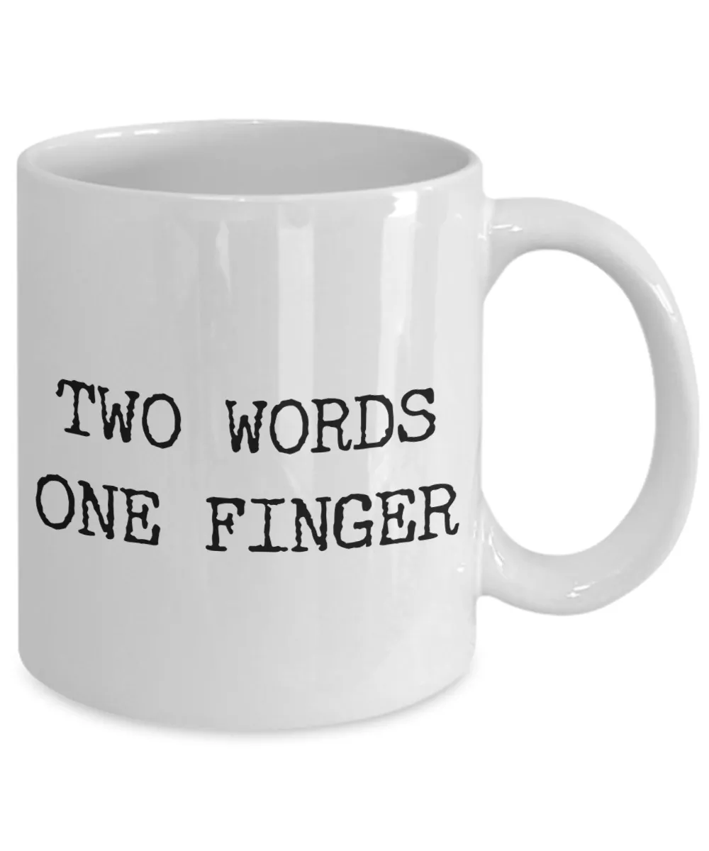 Sarcastic Coffee Mugs - Two Words One Finger Rude Ceramic Coffee Cup