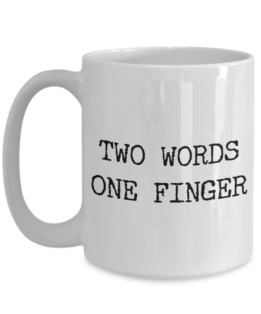 Sarcastic Coffee Mugs - Two Words One Finger Rude Ceramic Coffee Cup