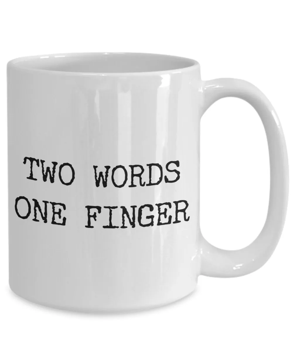 Sarcastic Coffee Mugs - Two Words One Finger Rude Ceramic Coffee Cup