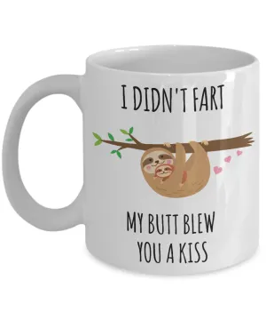 Sloth Fart Mug Sloth Gifts Funny Sloth Soonish Coffee Cup Sloths I Didn't Fart My Butt Blew You a Kiss