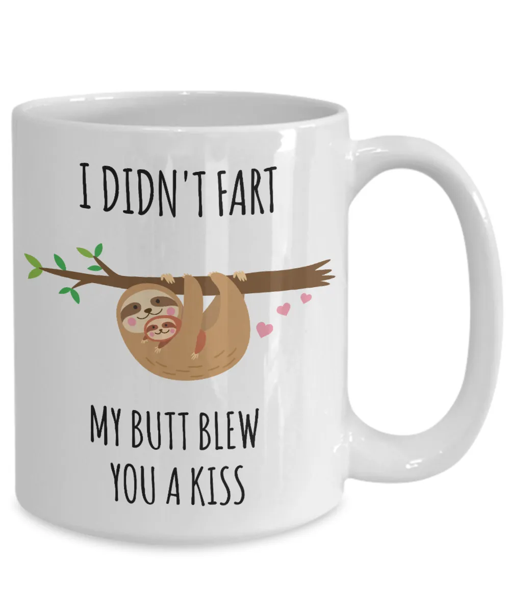 Sloth Fart Mug Sloth Gifts Funny Sloth Soonish Coffee Cup Sloths I Didn't Fart My Butt Blew You a Kiss