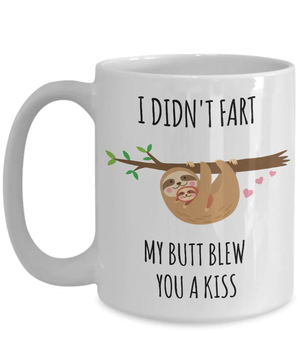 Sloth Fart Mug Sloth Gifts Funny Sloth Soonish Coffee Cup Sloths I Didn't Fart My Butt Blew You a Kiss