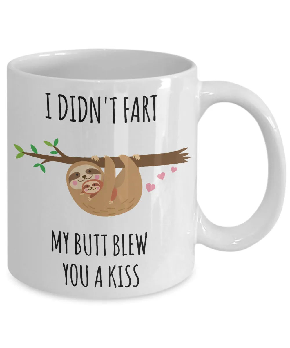 Sloth Fart Mug Sloth Gifts Funny Sloth Soonish Coffee Cup Sloths I Didn't Fart My Butt Blew You a Kiss