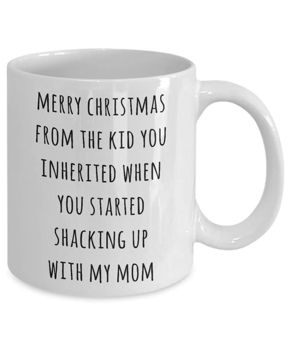 Stepdad Christmas Mug Stepfather Gift for Stepdads Funny Merry Christmas from the Kid You Inherited When You Started Shacking with My Mom Coffee Cup