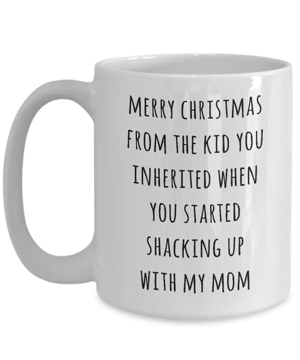 Stepdad Christmas Mug Stepfather Gift for Stepdads Funny Merry Christmas from the Kid You Inherited When You Started Shacking with My Mom Coffee Cup