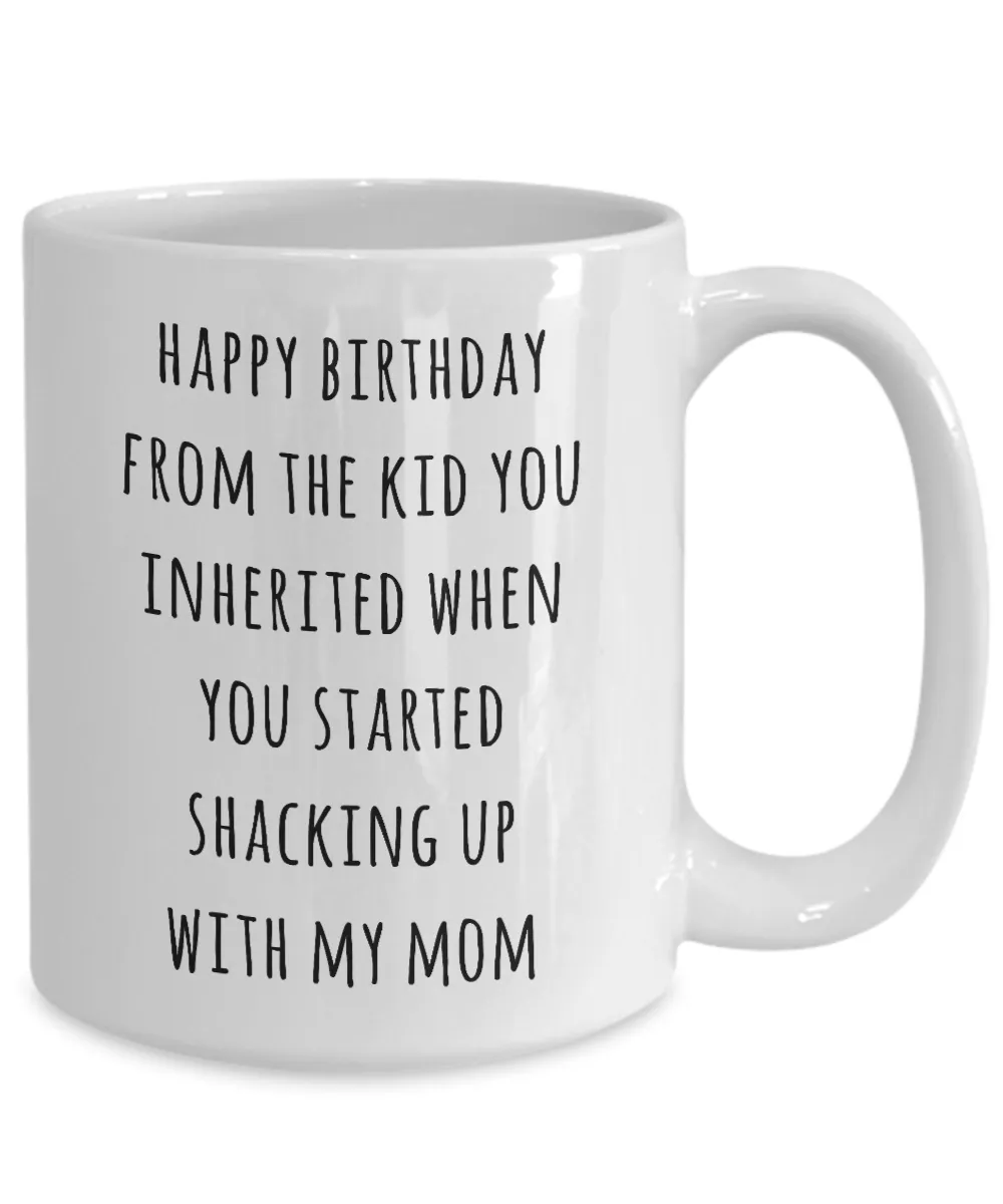 Stepdad Mug Stepfather Gift for Stepdads Funny Happy Birthday from the Kid You Inherited When You Started Shacking with My Mom Coffee Cup