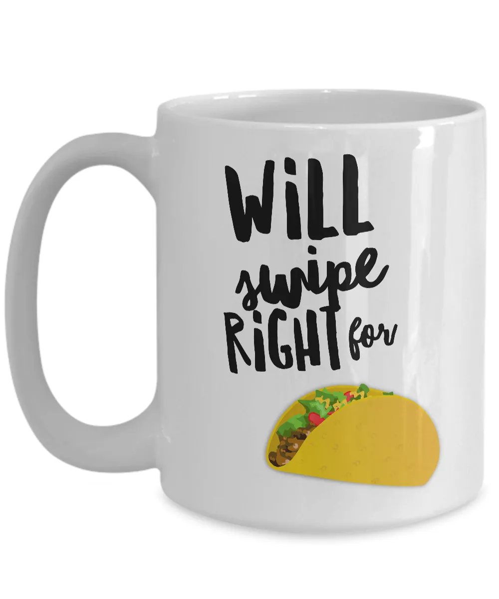 Taco Gifts - Taco Lover - Taco Mug - Will Swipe Right for Tacos Funny Coffee Mug Ceramic Cup