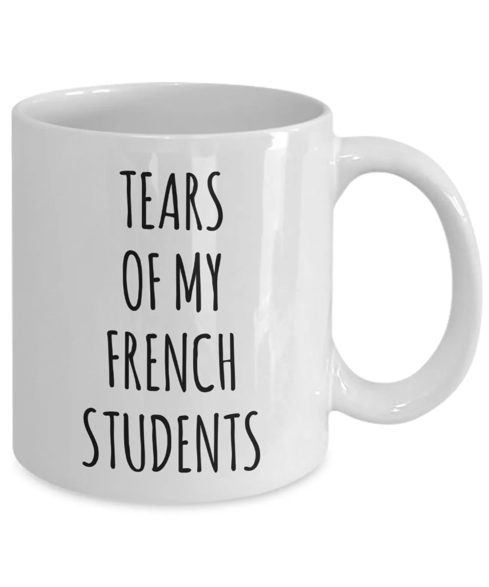 Tears Of My French Students Mug Coffee Cup Funny Gift