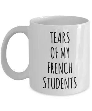 Tears Of My French Students Mug Coffee Cup Funny Gift
