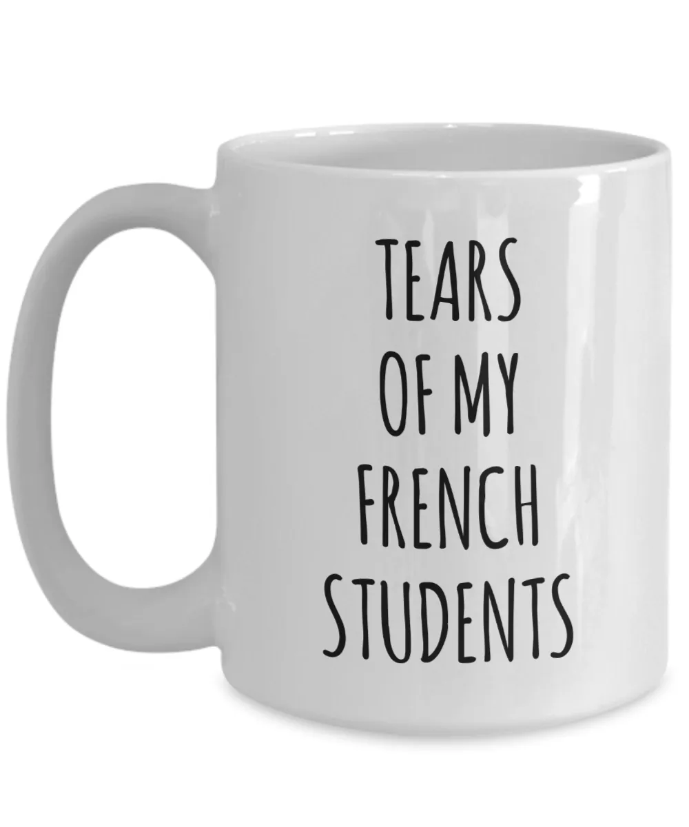 Tears Of My French Students Mug Coffee Cup Funny Gift