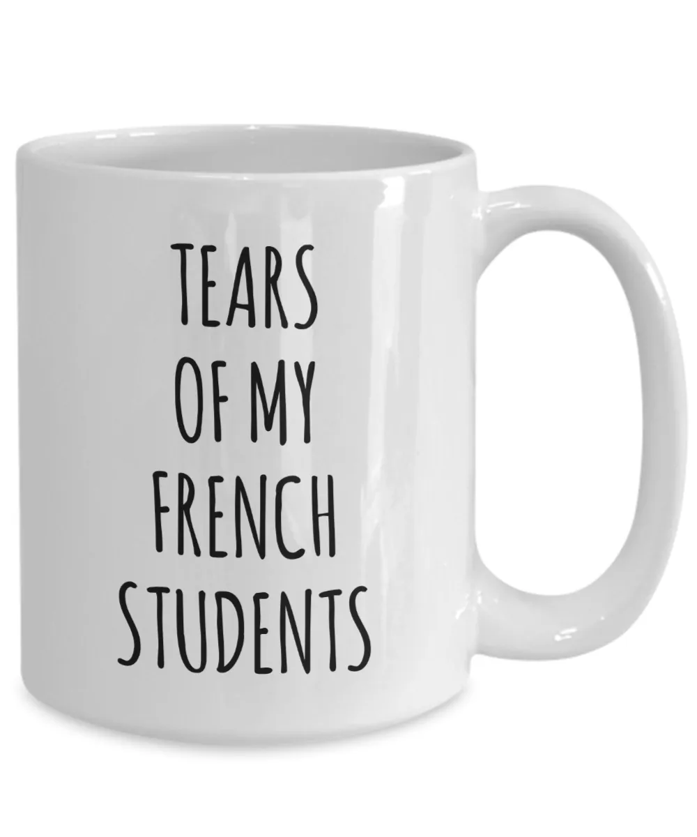 Tears Of My French Students Mug Coffee Cup Funny Gift