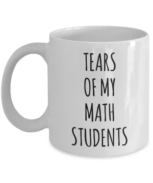 Tears Of My Math Students Mug Coffee Cup Funny Gift
