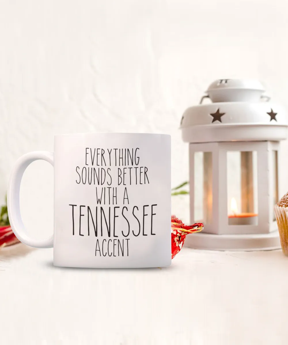 Tennessee Mug, Nashville Mug, Tennessee Gifts, Everything Sounds Better with a Tennessee Accent Coffee Cup