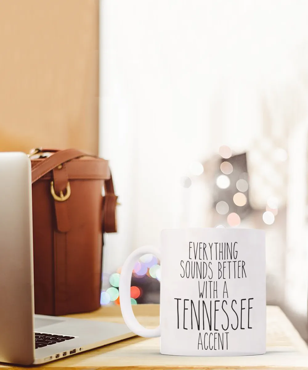Tennessee Mug, Nashville Mug, Tennessee Gifts, Everything Sounds Better with a Tennessee Accent Coffee Cup
