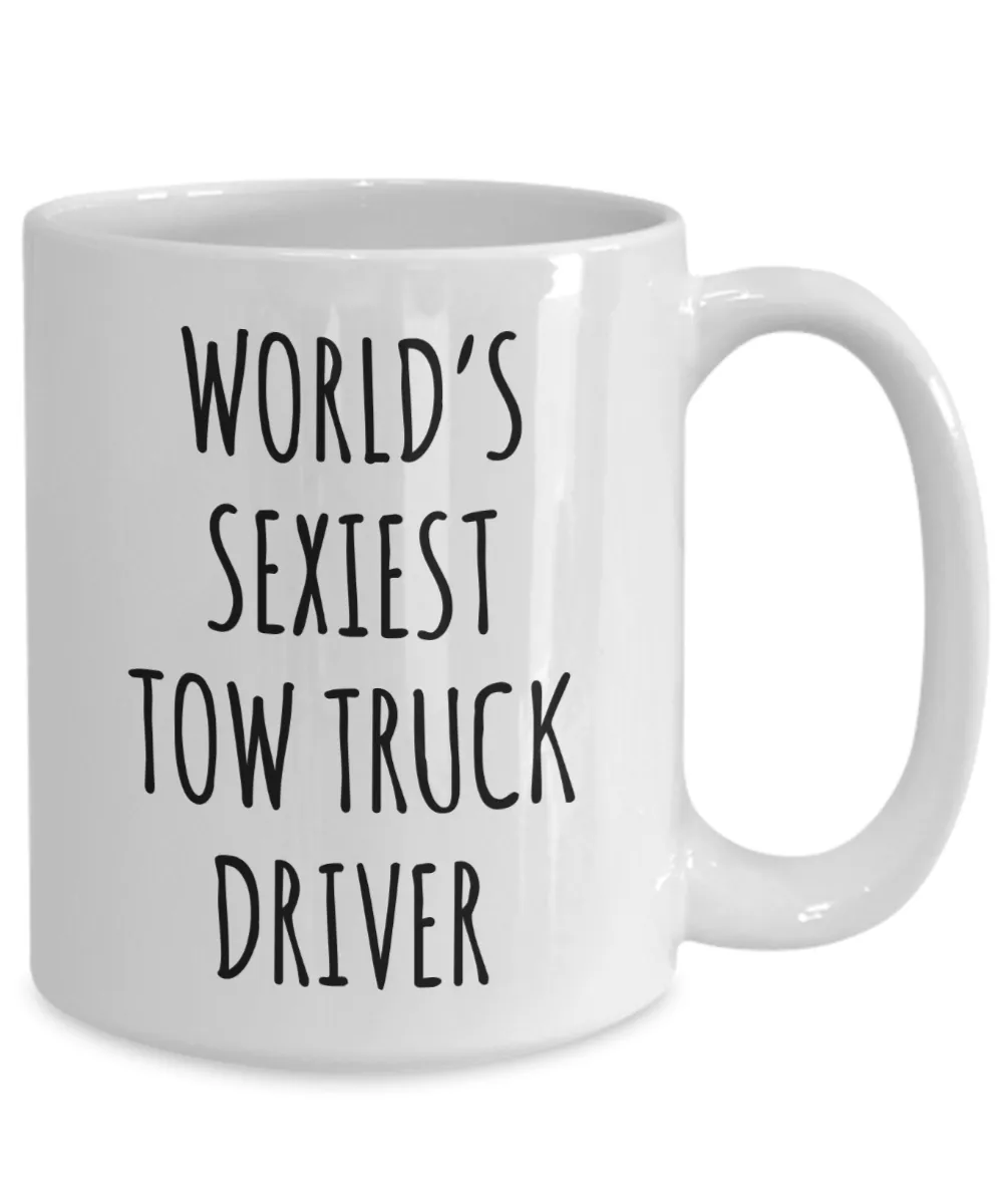 Tow Truck Driver, Tow Wife, Tow Truck Gifts, Tow Truck Mug, World's Sexiest Tow Truck Driver Coffee Cup