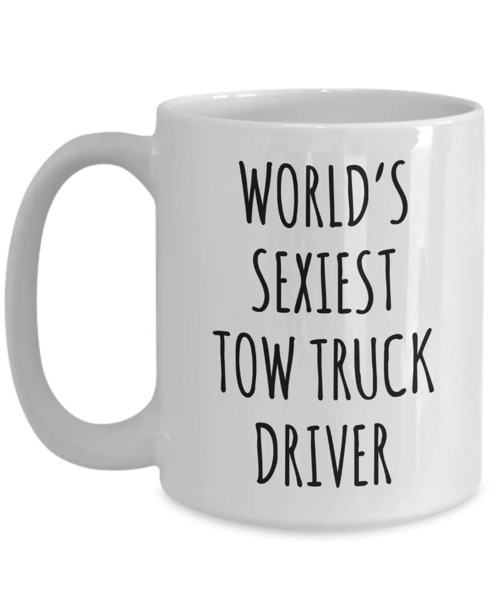 Tow Truck Driver, Tow Wife, Tow Truck Gifts, Tow Truck Mug, World's Sexiest Tow Truck Driver Coffee Cup