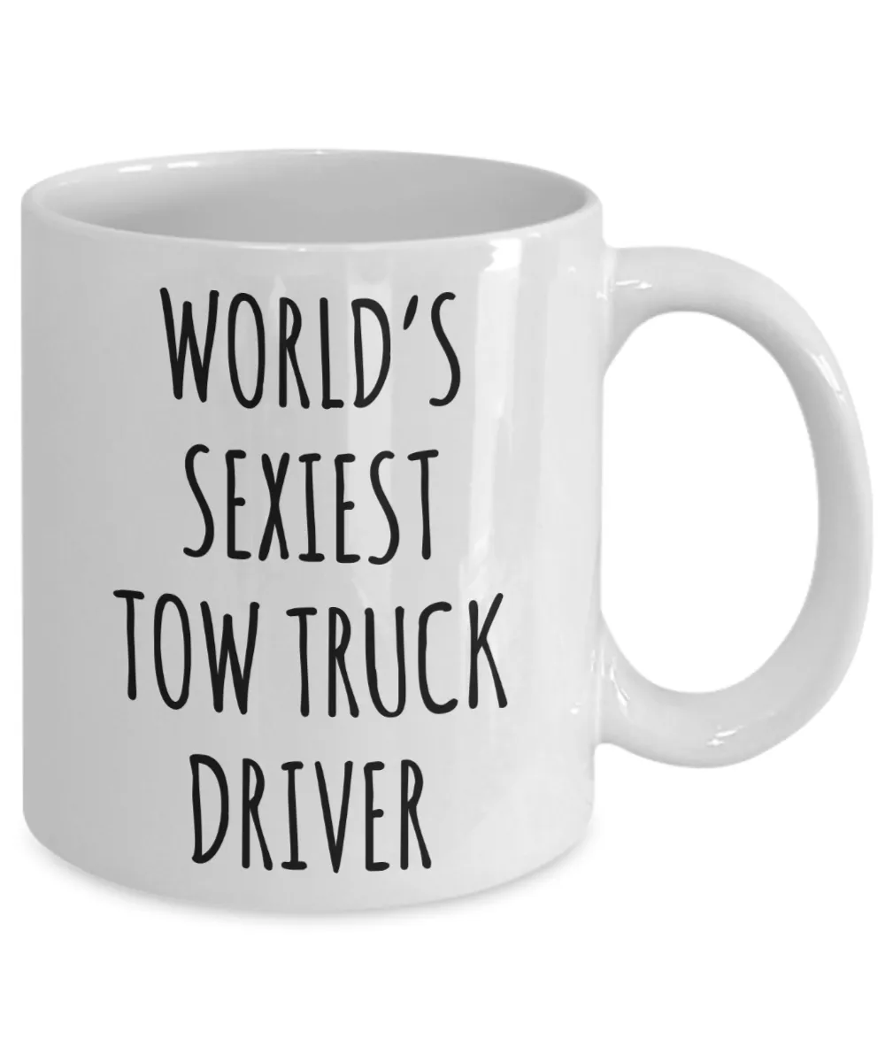 Tow Truck Driver, Tow Wife, Tow Truck Gifts, Tow Truck Mug, World's Sexiest Tow Truck Driver Coffee Cup