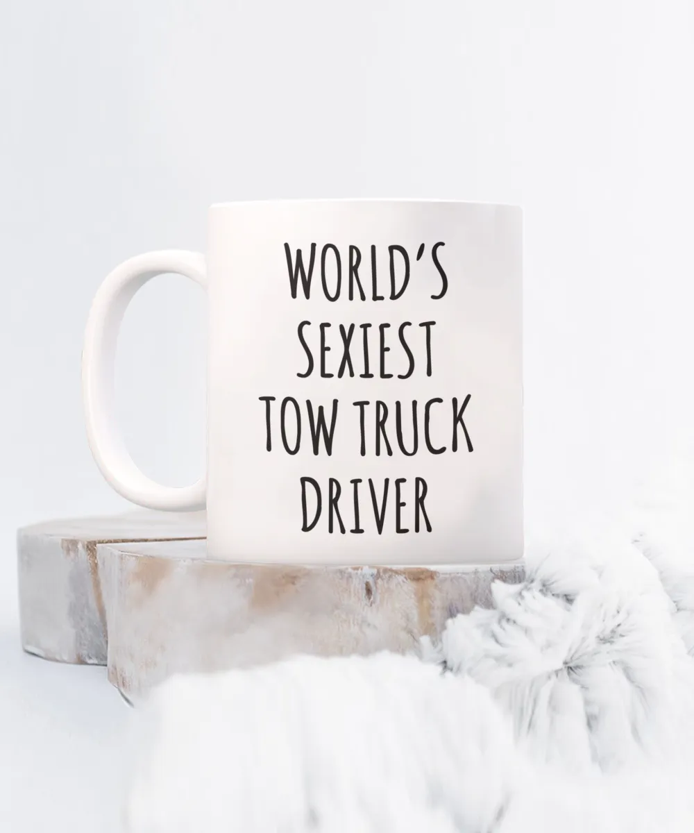Tow Truck Driver, Tow Wife, Tow Truck Gifts, Tow Truck Mug, World's Sexiest Tow Truck Driver Coffee Cup