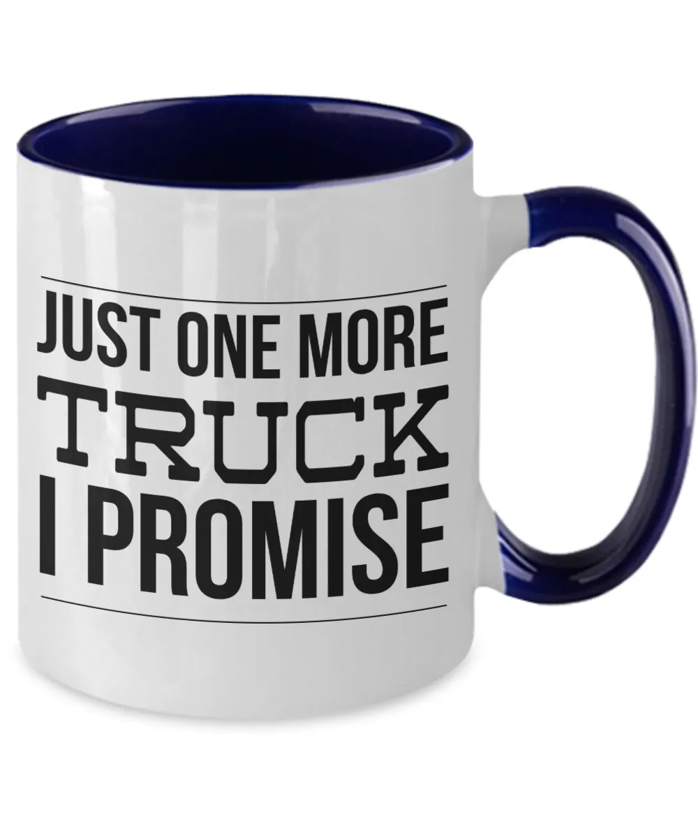 Truck Driver Gift, Truck Driver Gifts, Truck Mug, Just One More Truck I Promise Two Toned Coffee Cup