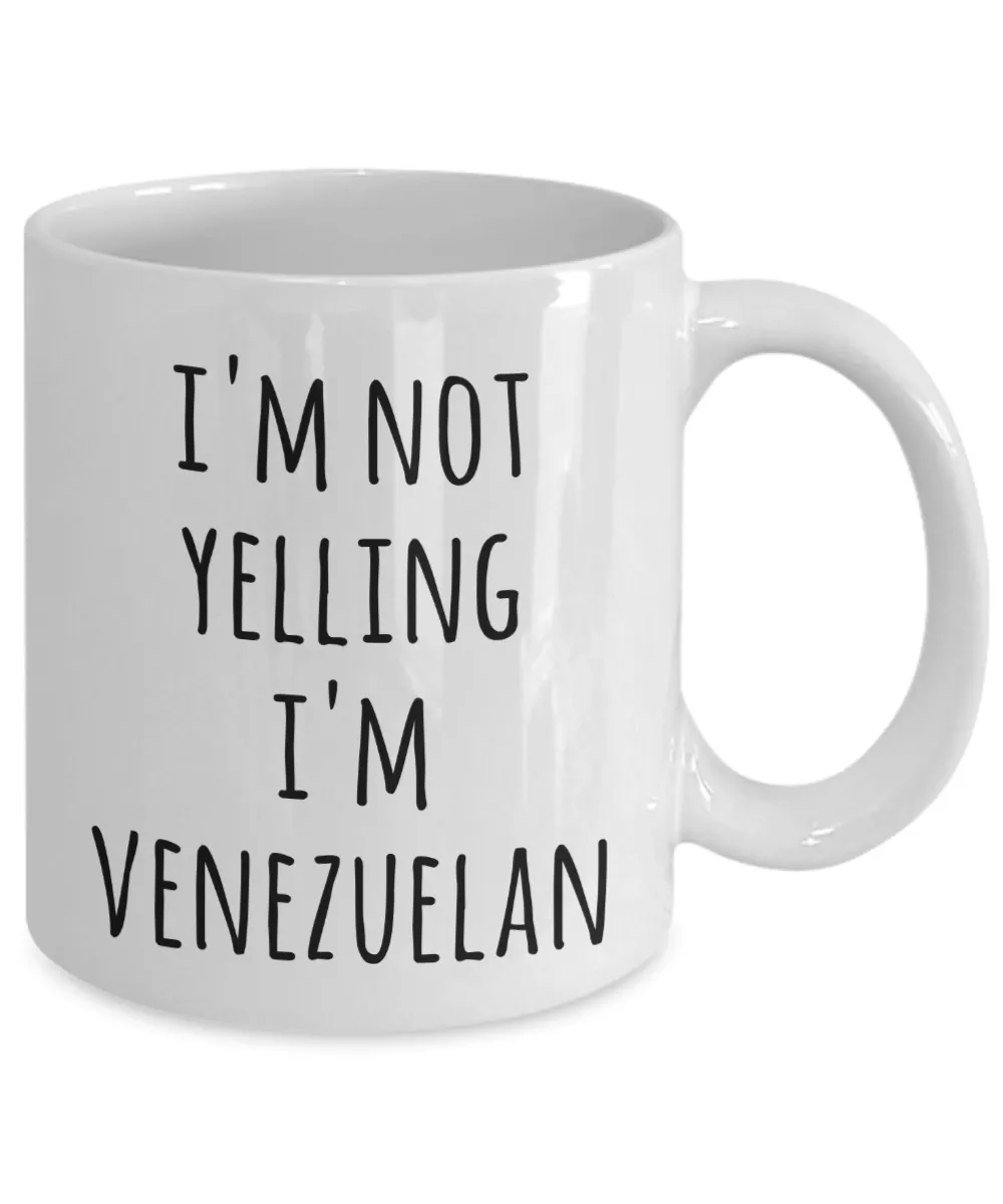 Venezuela Coffee Mug I'm Not Yelling I'm Venezuelan Funny Tea Cup Gag Gifts for Men & Women