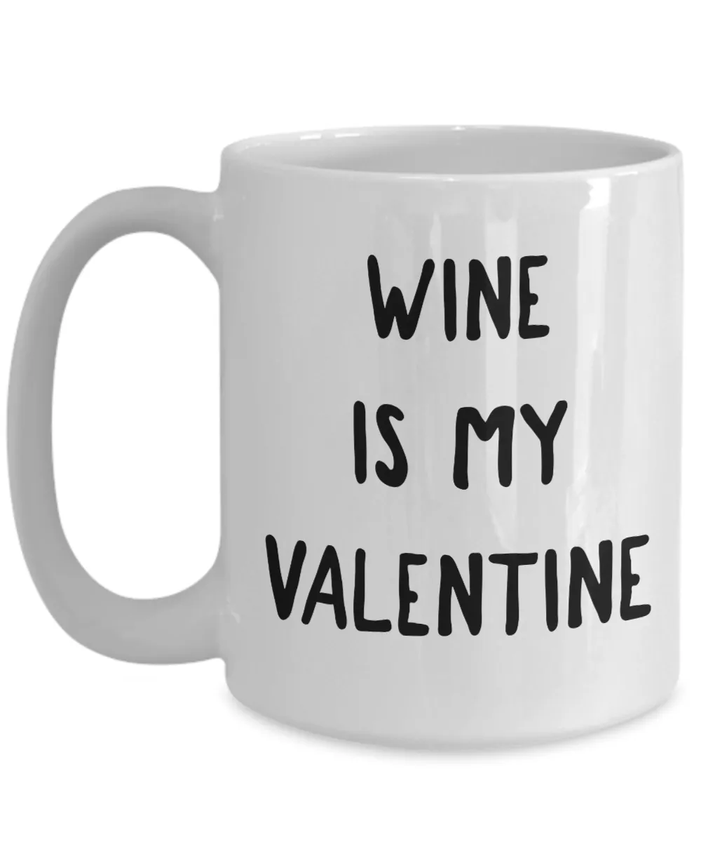 Wine is My Valentine Mug Valentine's Day Coffee Cup Singles Gift