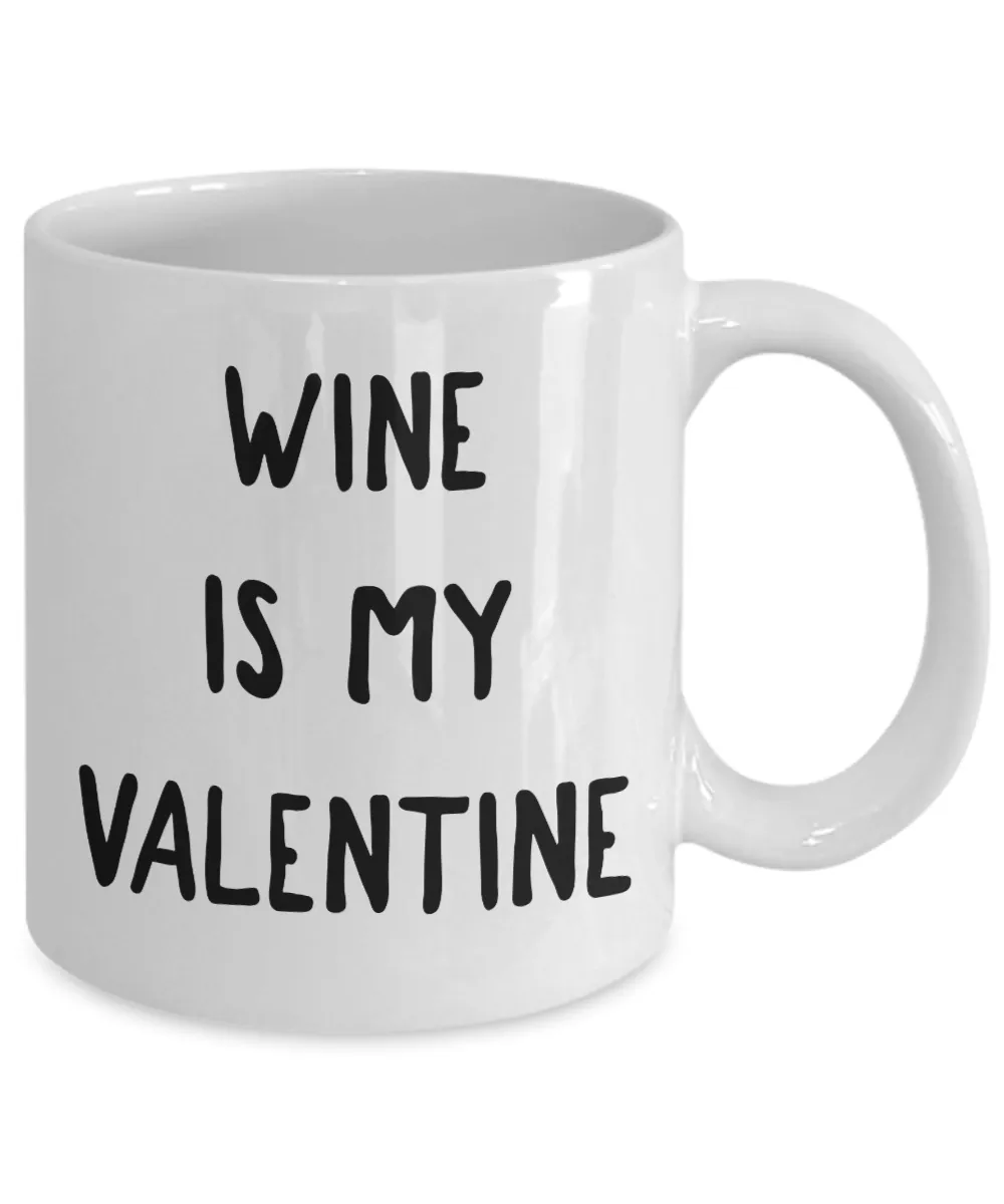 Wine is My Valentine Mug Valentine's Day Coffee Cup Singles Gift