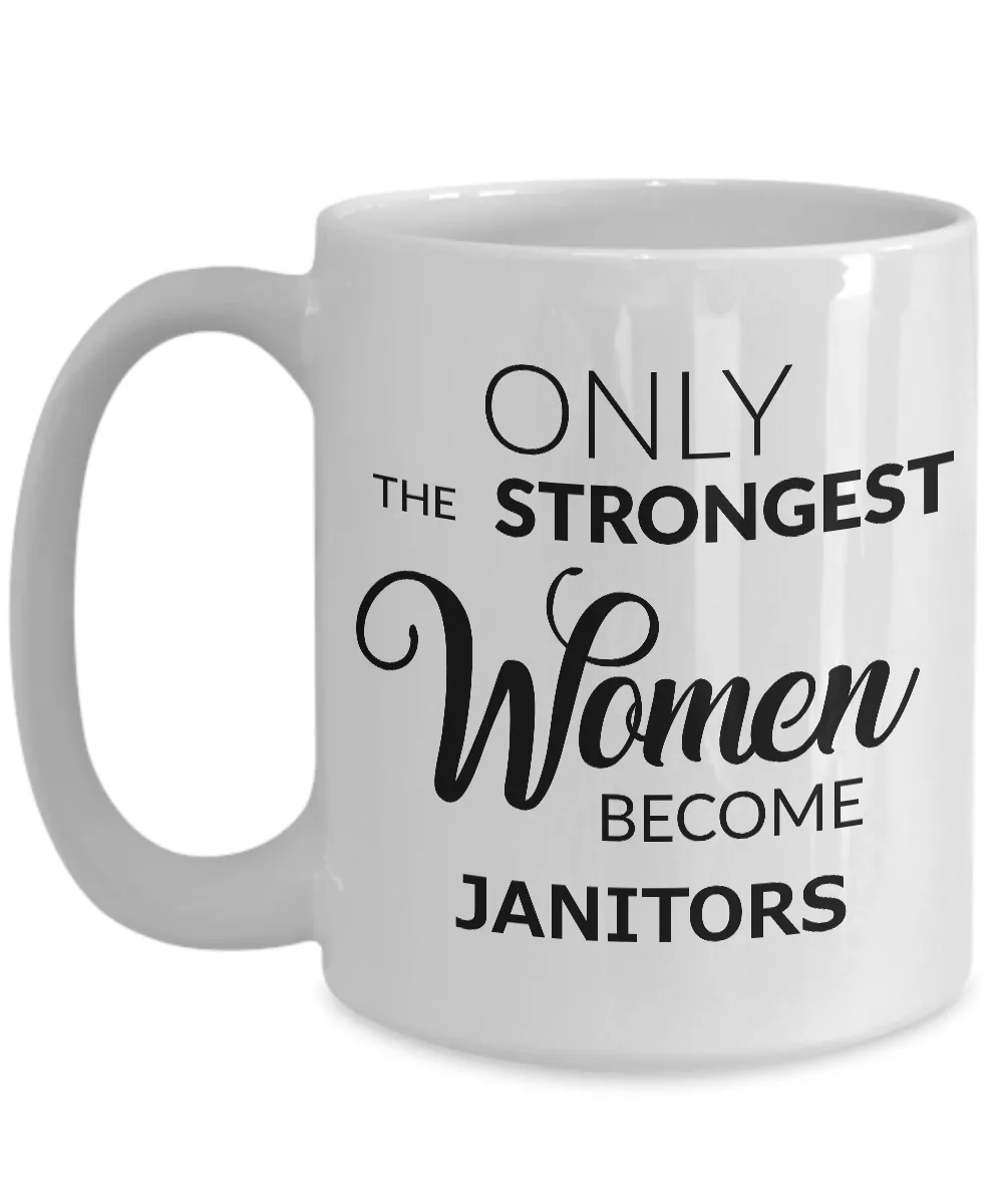 Worlds Best Janitor Mug - Only the Strongest Women Become Janitors Ceramic Coffee Cup Gifts