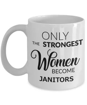 Worlds Best Janitor Mug - Only the Strongest Women Become Janitors Ceramic Coffee Cup Gifts