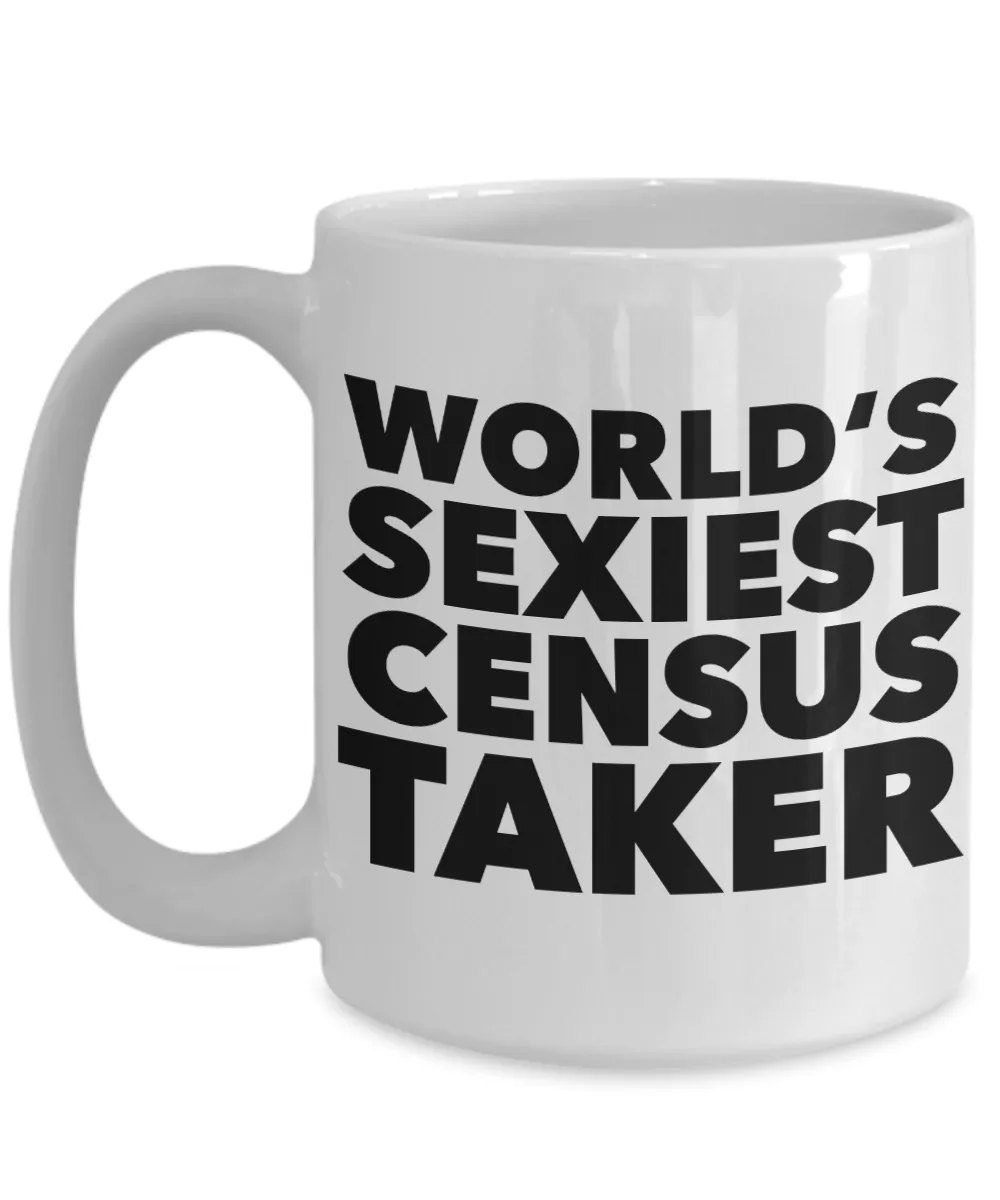 World's Sexiest Census Taker Mug Gift Ceramic Coffee Cup
