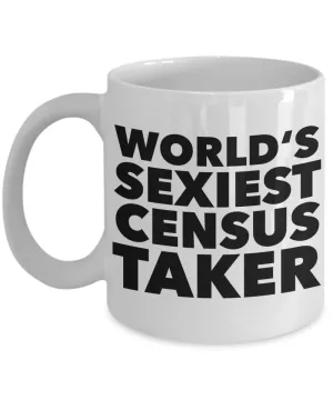 World's Sexiest Census Taker Mug Gift Ceramic Coffee Cup