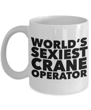 World's Sexiest Crane Operator Stuff Sexy Mugs Gifts Ceramic Coffee Cup