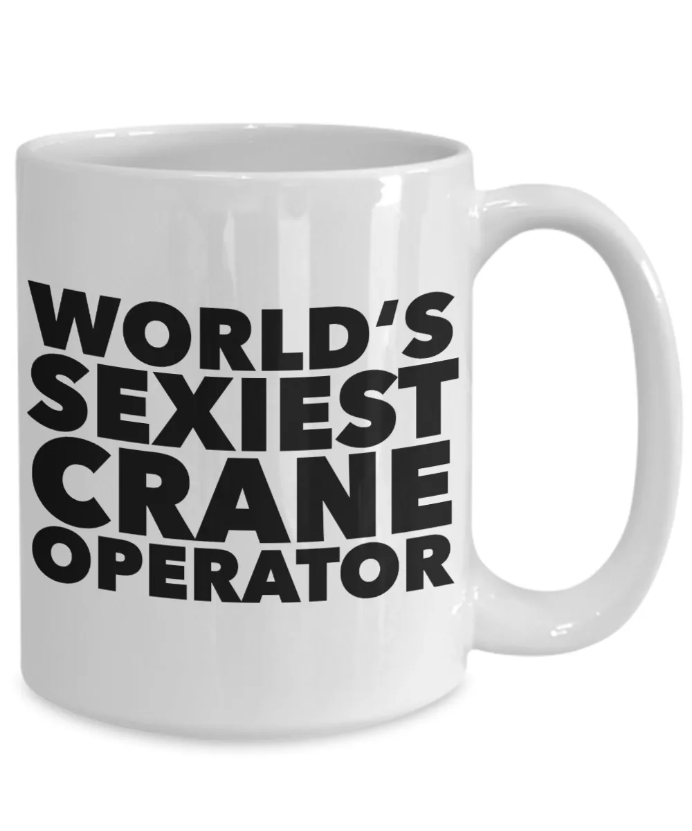 World's Sexiest Crane Operator Stuff Sexy Mugs Gifts Ceramic Coffee Cup