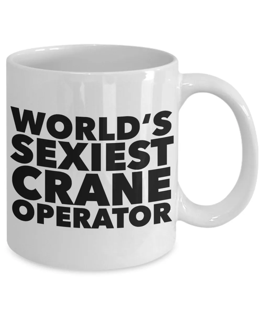 World's Sexiest Crane Operator Stuff Sexy Mugs Gifts Ceramic Coffee Cup