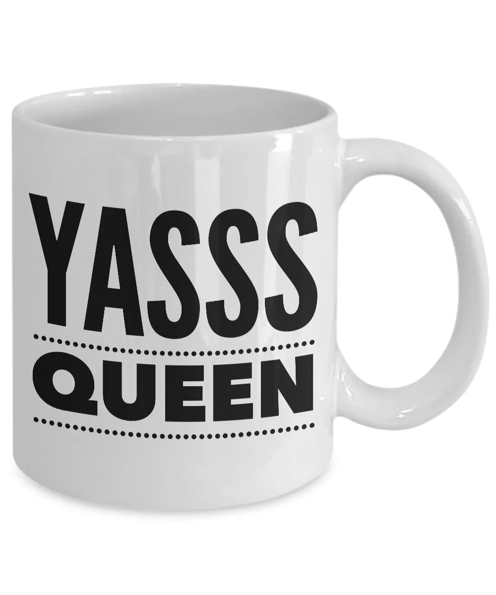 Yasss Queen Mug 11 oz. Ceramic Coffee Cup