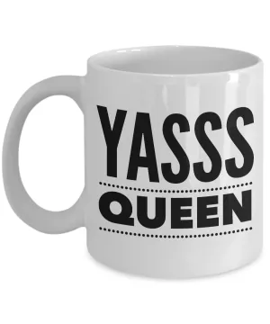Yasss Queen Mug 11 oz. Ceramic Coffee Cup